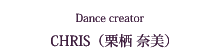 Dance creator CHRIS